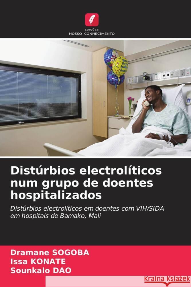 Distúrbios electrolíticos num grupo de doentes hospitalizados SOGOBA, Dramane, Konate, Issa, Dao, Sounkalo 9786208198572 Edições Nosso Conhecimento - książka