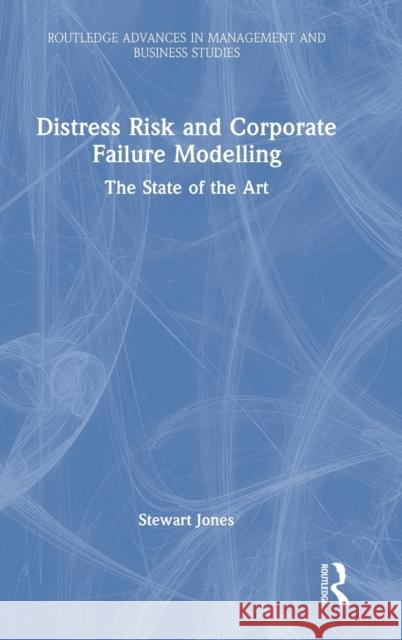 Distress Risk and Corporate Failure Modelling: The State of the Art Jones, Stewart 9781138652491 Routledge - książka