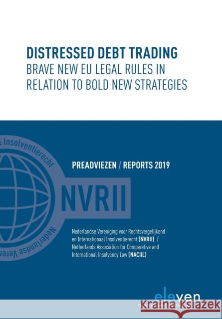 Distressed Debt Trading: Brave New Eu Legal Rules in Relation to Bold New Strategies Eleven International Publishing 9789462361485 Eleven International Publishing - książka