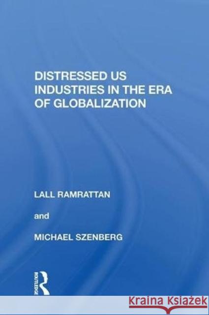 Distressed Us Industries in the Era of Globalization Lall Ramrattan 9780815388593 Routledge - książka