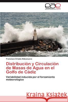 Distribución y Circulación de Masas de Agua en el Golfo de Cádiz Criado Aldeanueva Francisco 9783846560778 Editorial Acad Mica Espa Ola - książka