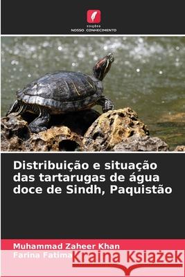 Distribuição e situação das tartarugas de água doce de Sindh, Paquistão Khan, Muhammad Zaheer, Fatima, Farina 9786202437509 Edições Nosso Conhecimento - książka
