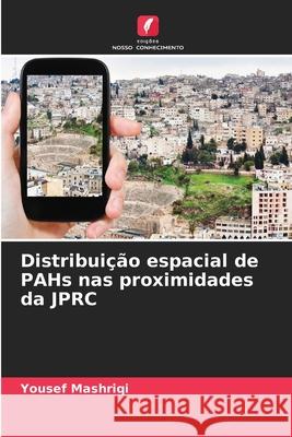 Distribuição espacial de PAHs nas proximidades da JPRC Mashriqi, Yousef 9786206841418 Edições Nosso Conhecimento - książka