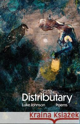 Distributary: Poems Volume 38 Luke Johnson 9781680034264 Texas Review Press - książka