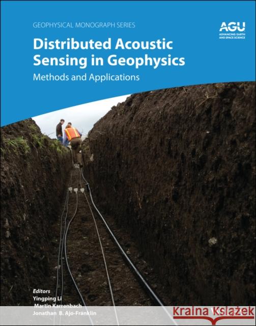 Distributed Acoustic Sensing in Geophysics: Methods and Applications Jonathan Ajo-Franklin Yingping Li Martin Karrenbach 9781119521792 American Geophysical Union - książka