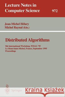 Distributed Algorithms: 9th International Workshop, WDAG '95, Le Mont-Saint-Michel, France, September 13 - 15, 1995. Proceedings Jean-Michel Helary, Michel Raynal 9783540602743 Springer-Verlag Berlin and Heidelberg GmbH &  - książka