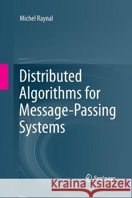 Distributed Algorithms for Message-Passing Systems Michel Raynal 9783642437434 Springer - książka