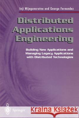 Distributed Applications Engineering: Building New Applications and Managing Legacy Applications with Distributed Technologies Inji Wijegunaratne George Fernandez 9783540762102 Springer - książka