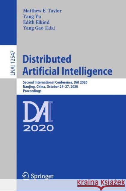 Distributed Artificial Intelligence: Second International Conference, Dai 2020, Nanjing, China, October 24-27, 2020, Proceedings Matthew E. Taylor Yang Yu Edith Elkind 9783030640958 Springer - książka