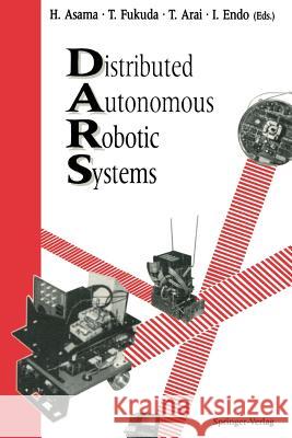 Distributed Autonomous Robotic Systems Hajime Asama Toshio Fukuda Tamio Arai 9784431682776 Springer - książka