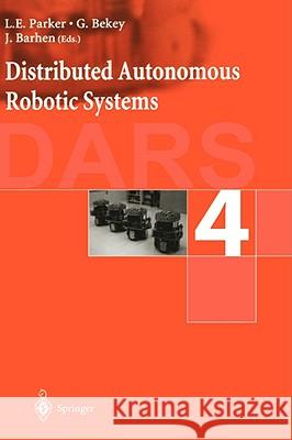 Distributed Autonomous Robotic Systems 4 L. E. Parker G. Bekey J. Barhen 9784431702955 Springer - książka