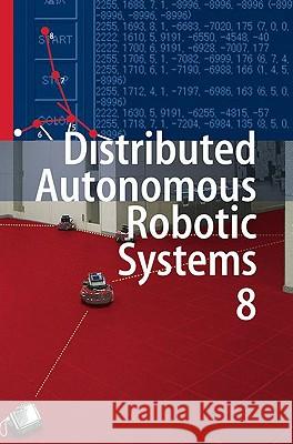 Distributed Autonomous Robotic Systems 8 Hajime Asama Haruhisa Kurokawa Jun Ota 9783642006432 Springer - książka