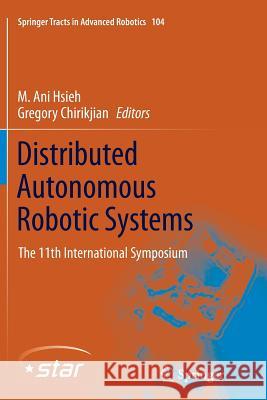 Distributed Autonomous Robotic Systems: The 11th International Symposium Ani Hsieh, M. 9783662523322 Springer - książka