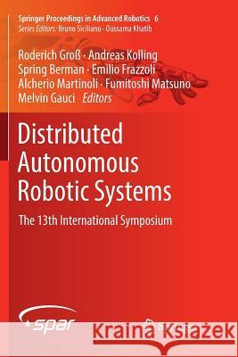 Distributed Autonomous Robotic Systems: The 13th International Symposium Groß, Roderich 9783030103002 Springer - książka