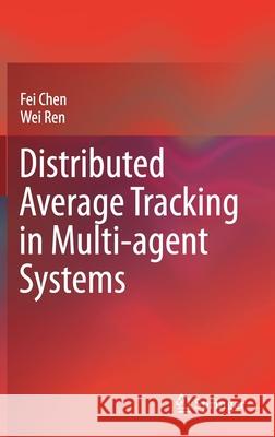 Distributed Average Tracking in Multi-Agent Systems Chen, Fei 9783030395353 Springer - książka