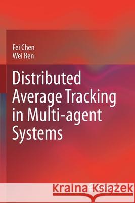 Distributed Average Tracking in Multi-Agent Systems Fei Chen Wei Ren 9783030395384 Springer - książka