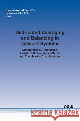 Distributed Averaging and Balancing in Network Systems Christoforos N. Hadjicostis Alejandro D. Dominguez-Garcia Themistokis Charalambous 9781680834383 Now Publishers - książka