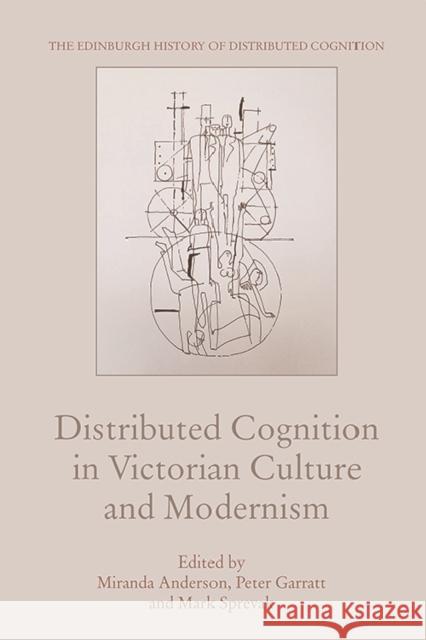 Distributed Cognition in Victorian Culture and Modernism Miranda Anderson Peter Garratt Mark Sprevak 9781474442244 Edinburgh University Press - książka