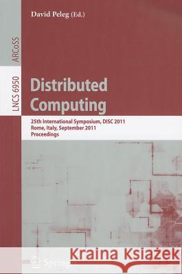 Distributed Computing: 25th International Symposium, DISC 2011, Rome, Italy, September 20-22, 2011, Proceedings David Peleg 9783642240997 Springer - książka