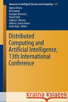 Distributed Computing and Artificial Intelligence, 13th International Conference Sigeru Omatu Ali Semalat Grzegorz Bocewicz 9783319401614 Springer - książka