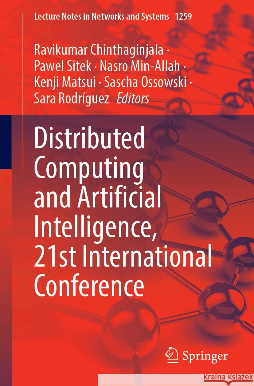 Distributed Computing and Artificial Intelligence, 21st International Conference Ravikumar Chinthaginjala Pawel Sitek Nasro Min-Allah 9783031820724 Springer - książka