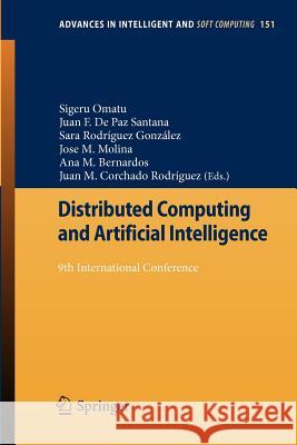 Distributed Computing and Artificial Intelligence: 9th International Conference Sigeru Omatu, Juan F. De Paz Santana, Sara Rodríguez González, Jose M. Molina, Ana M. Bernardos, Juan M. Corchado Rodríg 9783642287640 Springer-Verlag Berlin and Heidelberg GmbH &  - książka