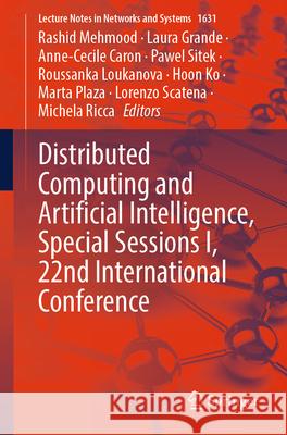 Distributed Computing and Artificial Intelligence, Special Sessions I, 22nd International Conference Rashid Mehmood Laura Grande Anne-Cecile Caron 9783032057440 Springer - książka