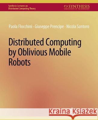 Distributed Computing by Oblivious Mobile Robots Paola Flocchini Giuseppe Prencipe Nicola Santoro 9783031008801 Springer International Publishing AG - książka