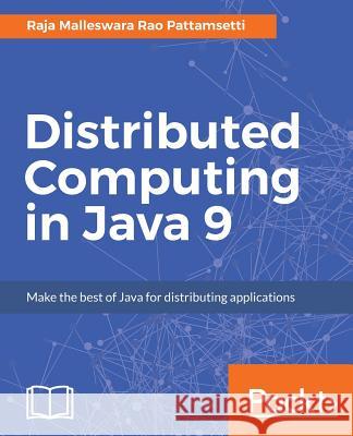 Distributed Computing in Java 9 Raja Malleswar 9781787126992 Packt Publishing - książka