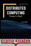 Distributed Computing: Simply In Depth Ajit Singh 9798406572009 Independently Published