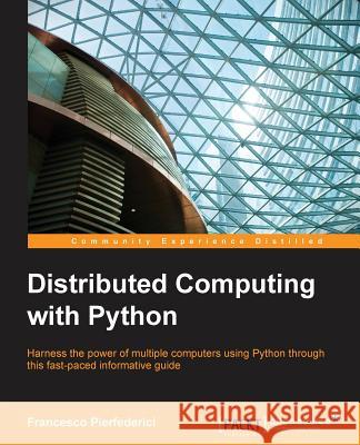 Distributed Computing with Python Francesco Pierfederici 9781785889691 Packt Publishing - książka