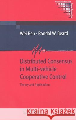 Distributed Consensus in Multi-vehicle Cooperative Control: Theory and Applications Wei Ren, Randal Beard 9781848000148 Springer London Ltd - książka