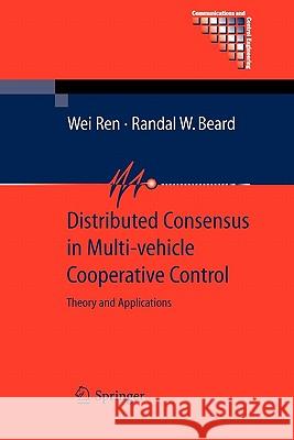 Distributed Consensus in Multi-Vehicle Cooperative Control: Theory and Applications Ren, Wei 9781849967013 Springer - książka