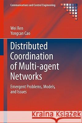 Distributed Coordination of Multi-Agent Networks: Emergent Problems, Models, and Issues Ren, Wei 9780857291684 Not Avail - książka