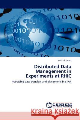 Distributed Data Management in Experiments at Rhic Michal Zerola 9783659205880 LAP Lambert Academic Publishing - książka