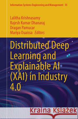 Distributed Deep Learning and Explainable AI (Xai) in Industry 4.0 Lalitha Krishnasamy Rajesh Kumar Dhanaraj Dragan Pamucar 9783031946363 Springer - książka