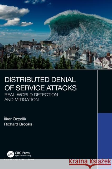 Distributed Denial of Service Attacks: Real-world Detection and Mitigation Özçelik, İlker 9780367491543 CRC Press - książka