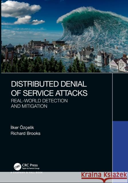 Distributed Denial of Service Attacks: Real-world Detection and Mitigation Özçelik, İlker 9781138626812 CRC Press - książka