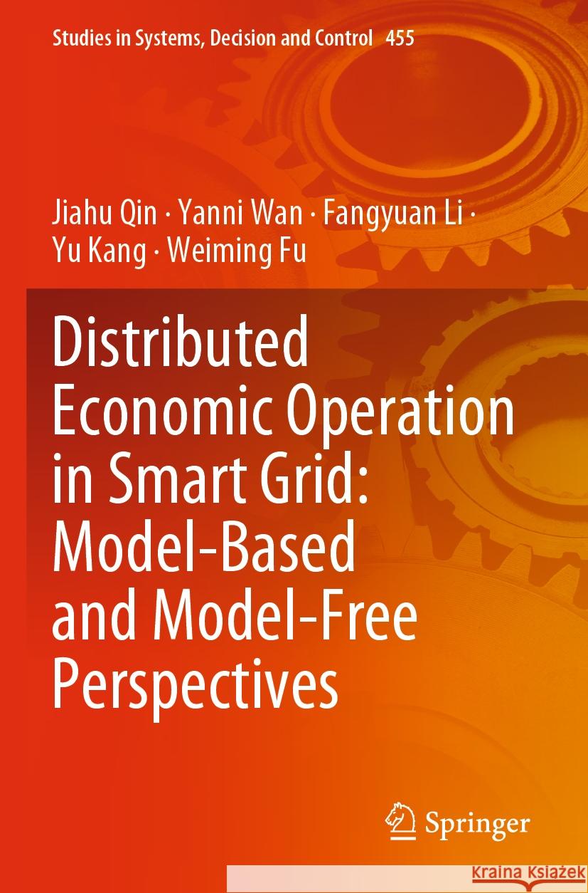 Distributed Economic Operation in Smart Grid: Model-Based and Model-Free Perspectives Jiahu Qin Yanni Wan Fangyuan Li 9789811985966 Springer - książka