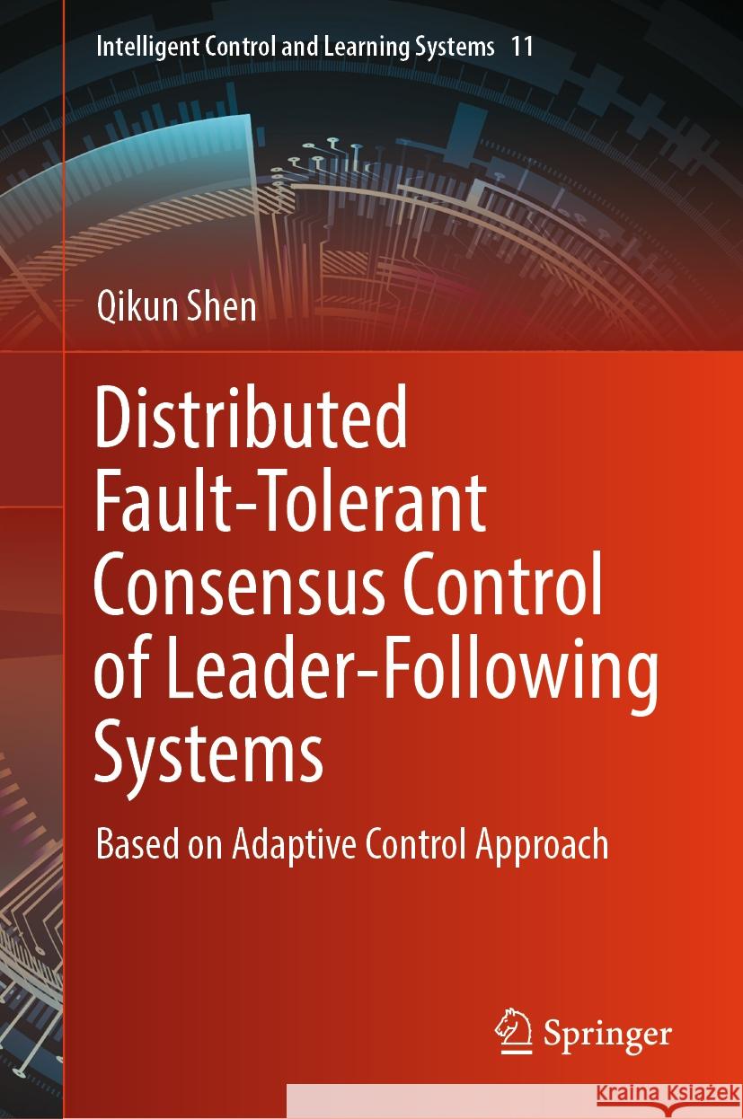 Distributed Fault-Tolerant Consensus Control of Leader-Following Systems Shen, Qikun 9789819974252 Springer Nature Singapore - książka