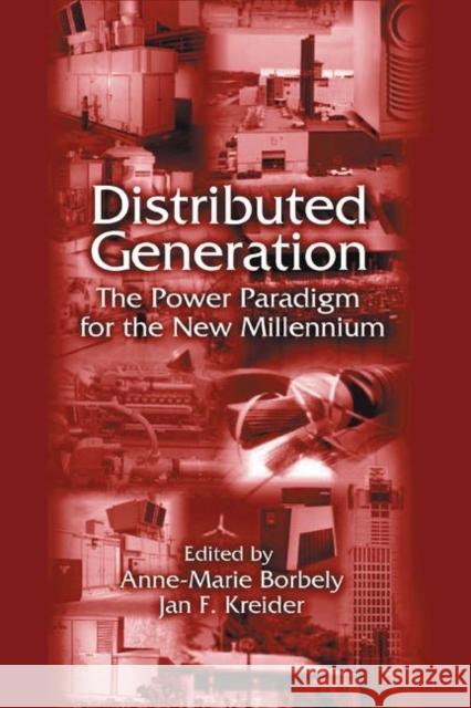 Distributed Generation: The Power Paradigm for the New Millenium Anne-Marie Borbely Jan F. Kreider 9780367397197 CRC Press - książka