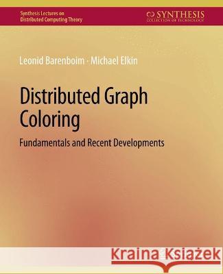 Distributed Graph Coloring: Fundamentals and Recent Developments Leonid Barenboim Michael Elkin  9783031008818 Springer International Publishing AG - książka