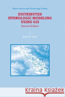 Distributed Hydrologic Modeling Using GIS Baxter E Baxter E. Vieux 9789401743228 Springer - książka