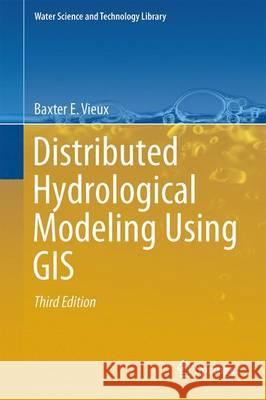 Distributed Hydrologic Modeling Using GIS Baxter E. Vieux 9789402409284 Springer - książka