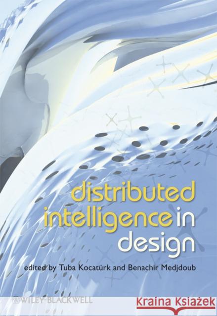 Distributed Intelligence in Design Kocatürk, Tuba 9781444333381 Wiley-Blackwell - książka