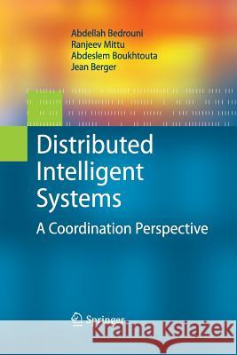 Distributed Intelligent Systems: A Coordination Perspective Bedrouni, Abdellah 9781489983053 Springer - książka