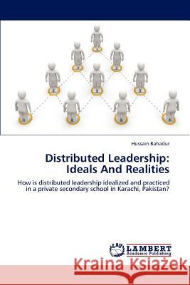 Distributed Leadership: Ideals And Realities Hussain Bahadur 9783659156120 LAP Lambert Academic Publishing - książka