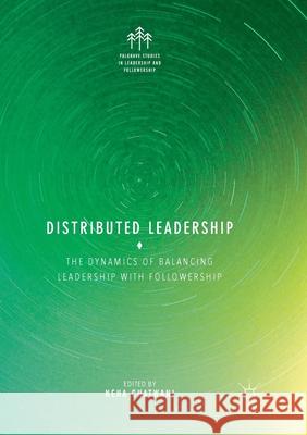 Distributed Leadership: The Dynamics of Balancing Leadership with Followership Chatwani, Neha 9783319866550 Palgrave MacMillan - książka