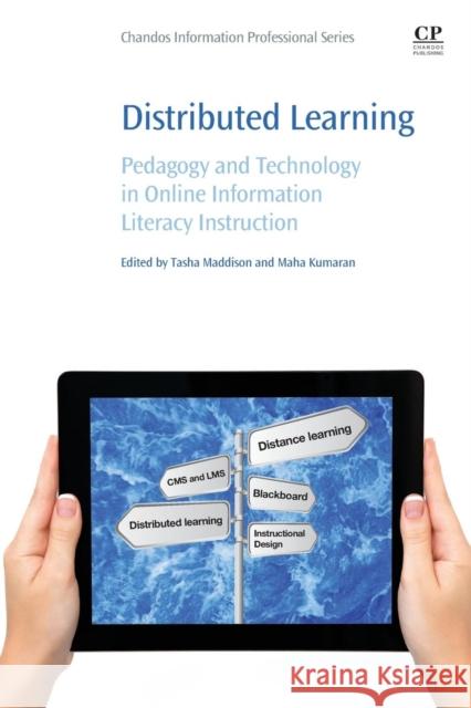 Distributed Learning: Pedagogy and Technology in Online Information Literacy Instruction Maddison, Tasha 9780081005989 Chandos Publishing - książka