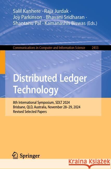 Distributed Ledger Technology: 8th International Symposium, SDLT 2024, Brisbane, QLD, Australia, November 28–29, 2024, Revised Selected Papers Salil Kanhere, Raja Jurdak, Joy Parkinson 9789819644414 Springer Nature Switzerland AG - książka